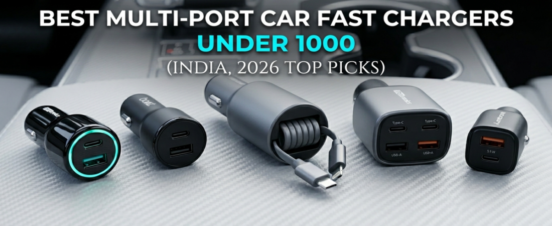 5 Best Multi Port Car Fast Chargers Under ₹1000 in India (2026)