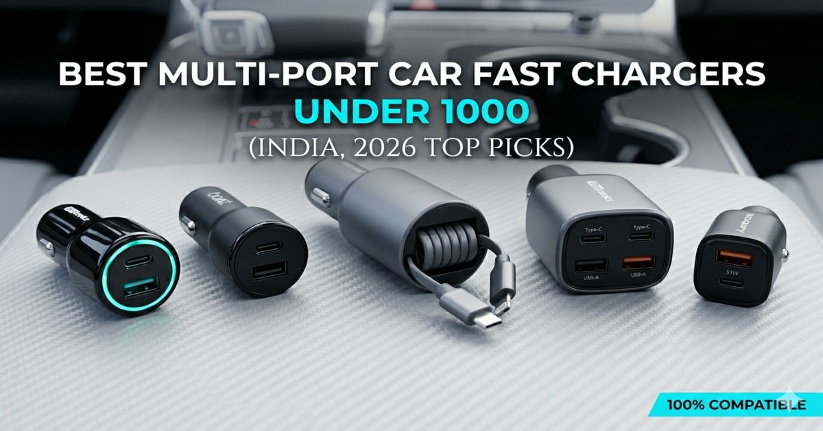 5 Best Multi Port Car Fast Chargers Under ₹1000 in India (2026)