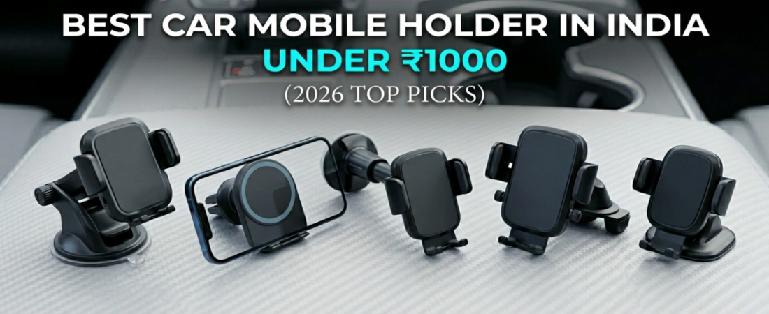 Best Car Mobile Holder in India Under ₹1000: Top Picks(2026)