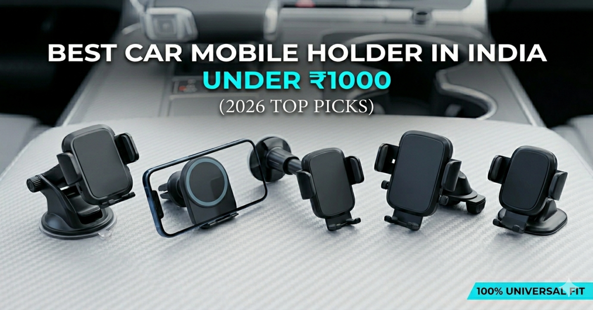 Best Car Mobile Holder in India Under ₹1000: Top Picks(2026)