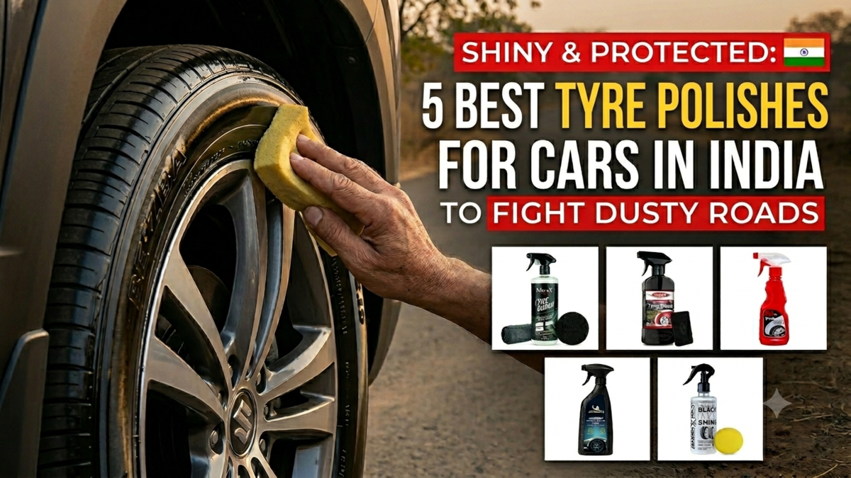 Shiny & Protected: 5 Best Tyre Polishes for Cars in India to Fight Dusty Roads