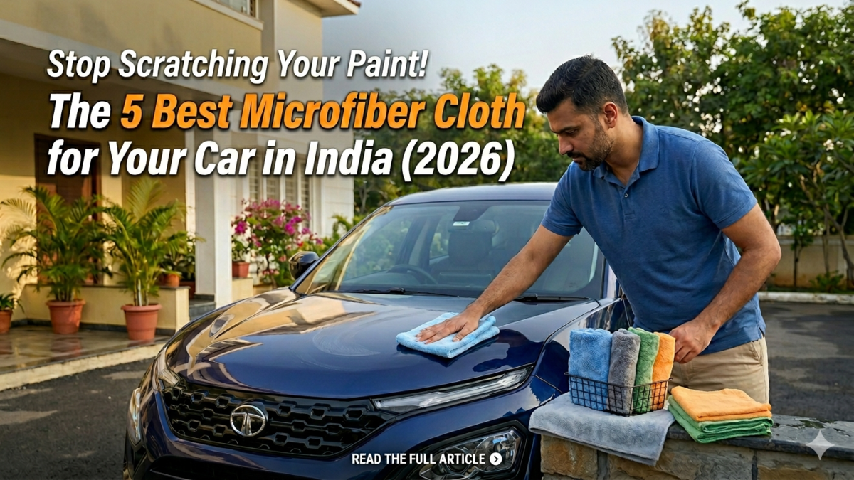 Stop Scratching Your Paint! The 5 Best Microfiber Cloth for Cars in India (2026)