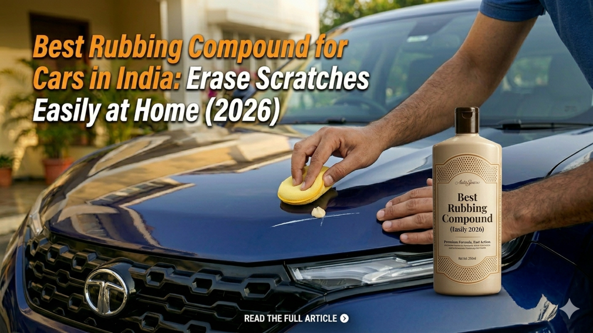 Best Rubbing Compound for Cars in India: Erase Scratches Easily at Home (2026)