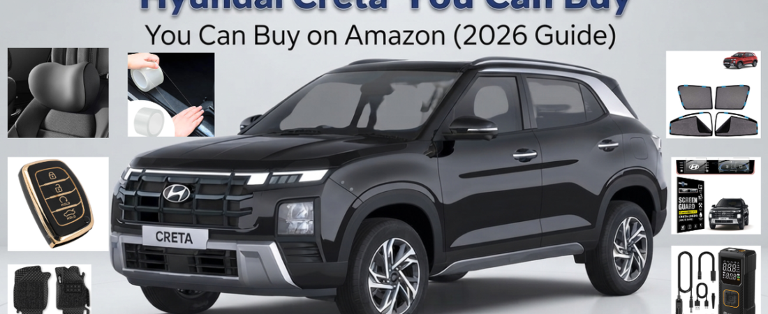 7 Must-Have Accessories for Hyundai Creta You Can Buy on Amazon (2026 Guide)