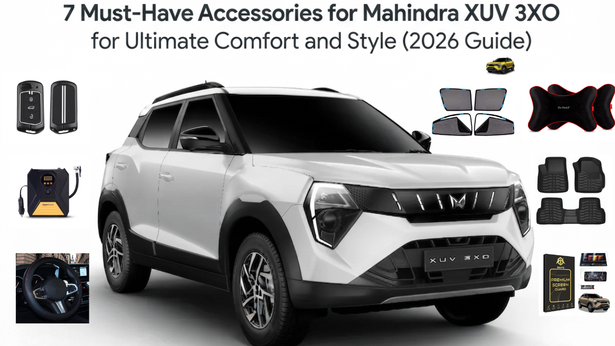 7 Must-Have Accessories for Mahindra XUV 3XO for Ultimate Comfort and Style (2026 Guide)