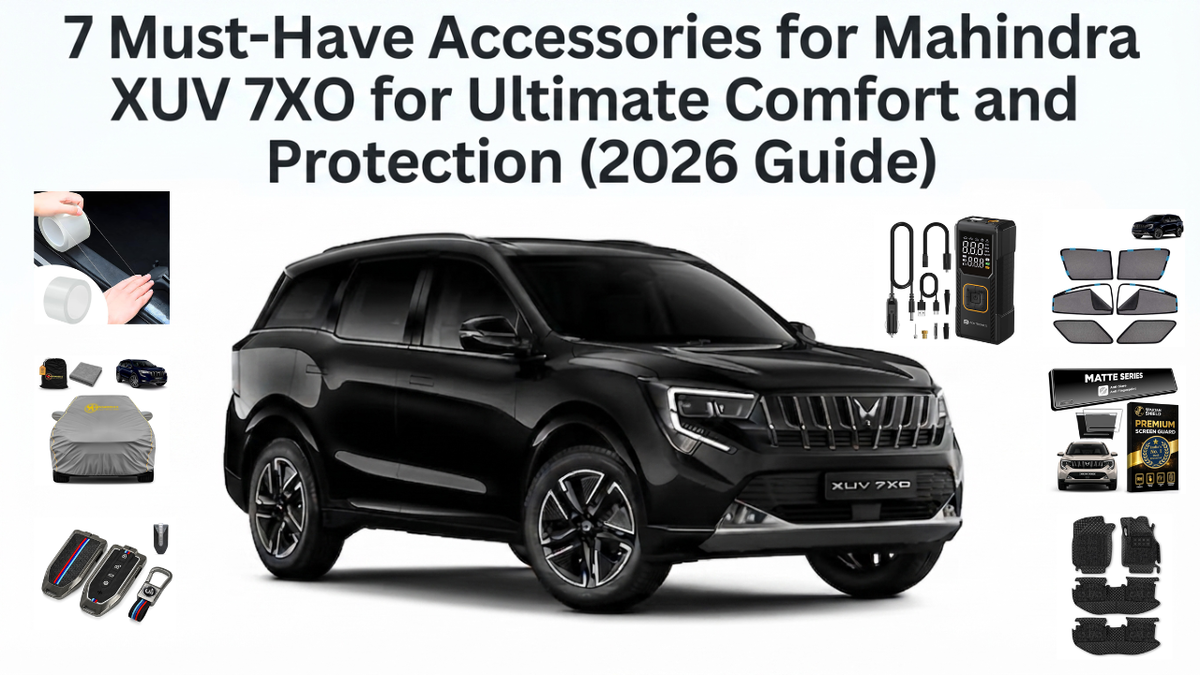 7 Must-Have Accessories for Mahindra XUV 7XO for Ultimate Comfort and Protection (2026 Guide)
