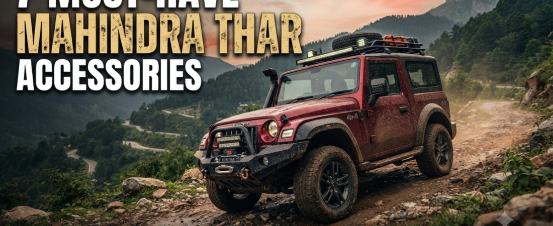7 Must-Have Mahindra Thar Accessories for Ultimate Style and Off-Road Protection