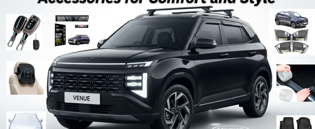 Top 7 Must-Have Hyundai Venue Accessories for Comfort and Style