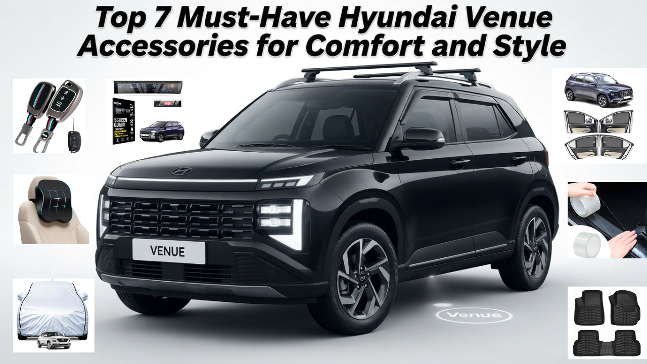 Top 7 Must-Have Hyundai Venue Accessories for Comfort and Style