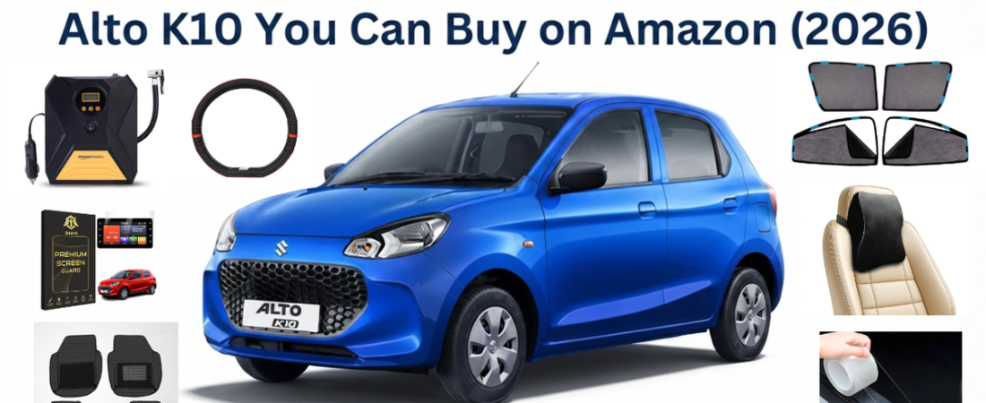 7 Essential Accessories for Maruti Suzuki Alto K10 You Can Buy on Amazon (2026)