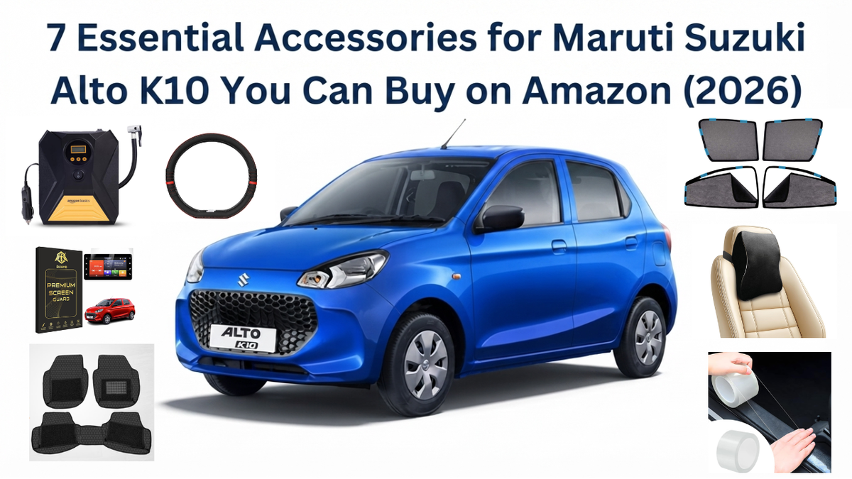 7 Essential Accessories for Maruti Suzuki Alto K10 You Can Buy on Amazon (2026)