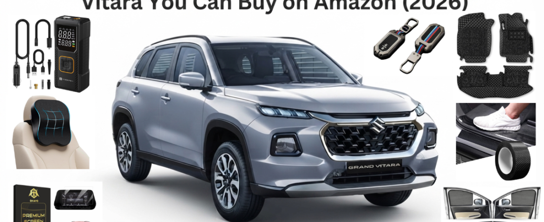 7 Essential Accessories for Maruti Suzuki Grand Vitara You Can Buy on Amazon(2026)