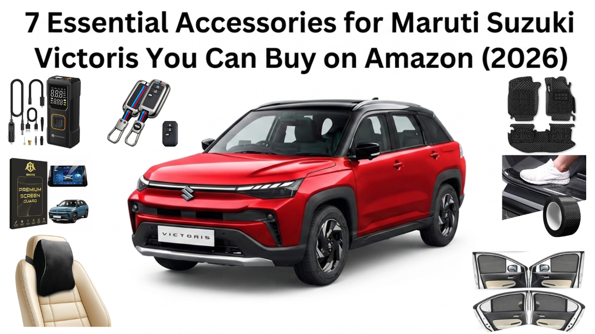 7 Essential Accessories for Maruti Suzuki Victoris You Can Buy on Amazon (2026)