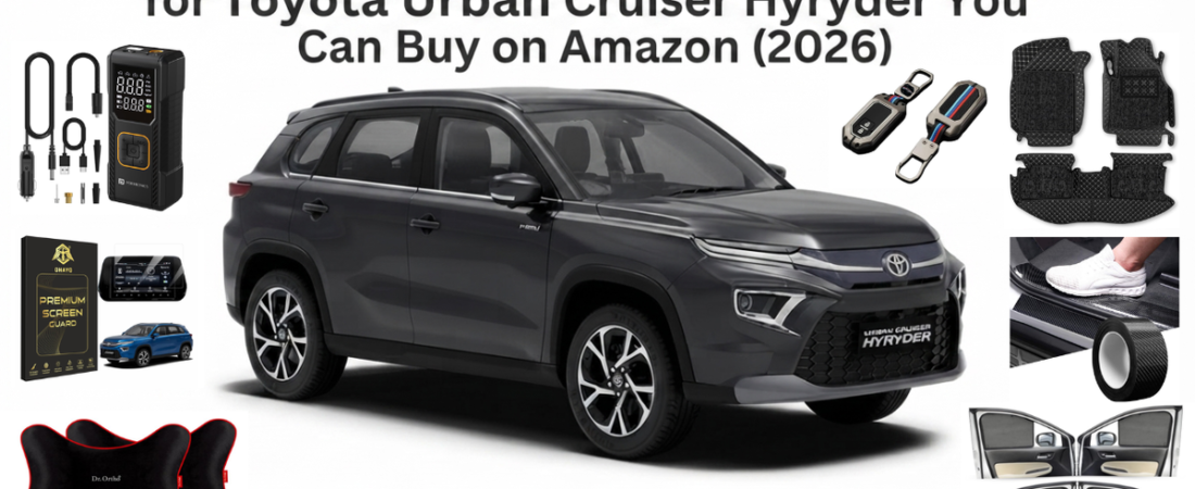 7 Must-Have Accessories for Toyota Urban Cruiser Hyryder You Can Buy on Amazon (2026)