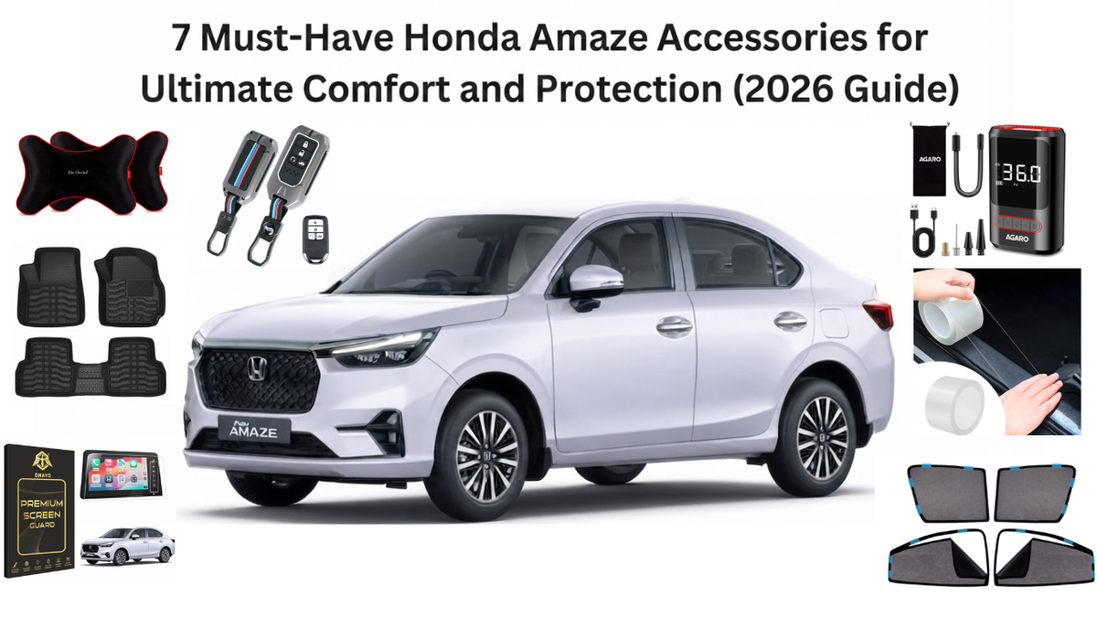 7 Must-Have Honda Amaze Accessories for Ultimate Comfort and Protection (2026 Guide)