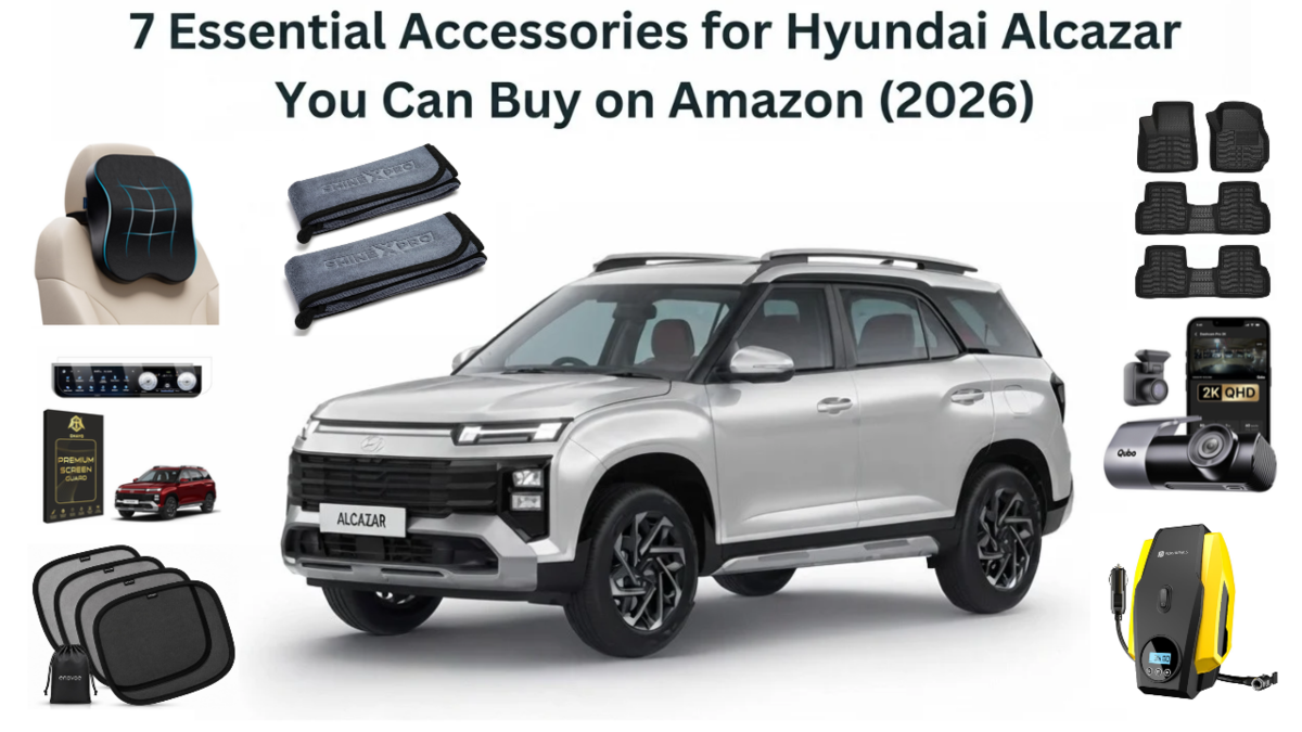 7 Essential Accessories for Hyundai Alcazar You Can Buy on Amazon (2026)