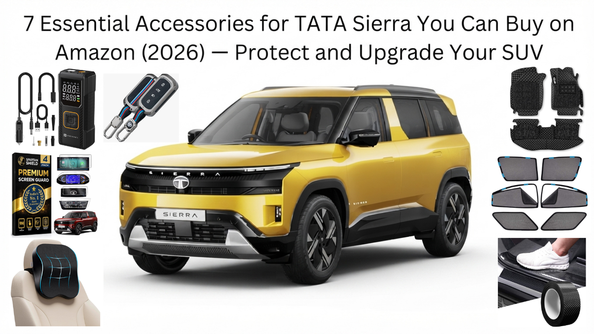 7 Essential Accessories for TATA Sierra You Can Buy on Amazon (2026) — Protect and Upgrade Your SUV