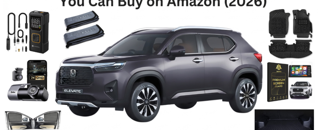 7 Must-Have Accessories for Honda Elevate You Can Buy on Amazon (2026)