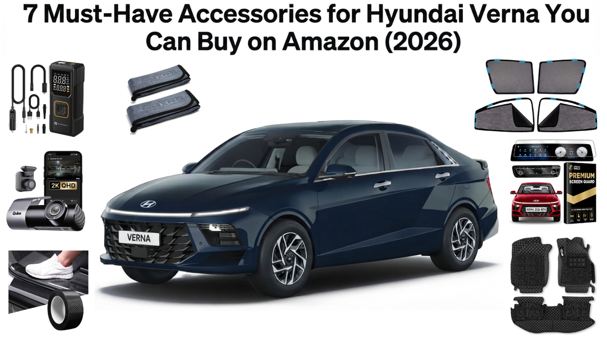 7 Must-Have Accessories for Hyundai Verna You Can Buy on Amazon (2026)