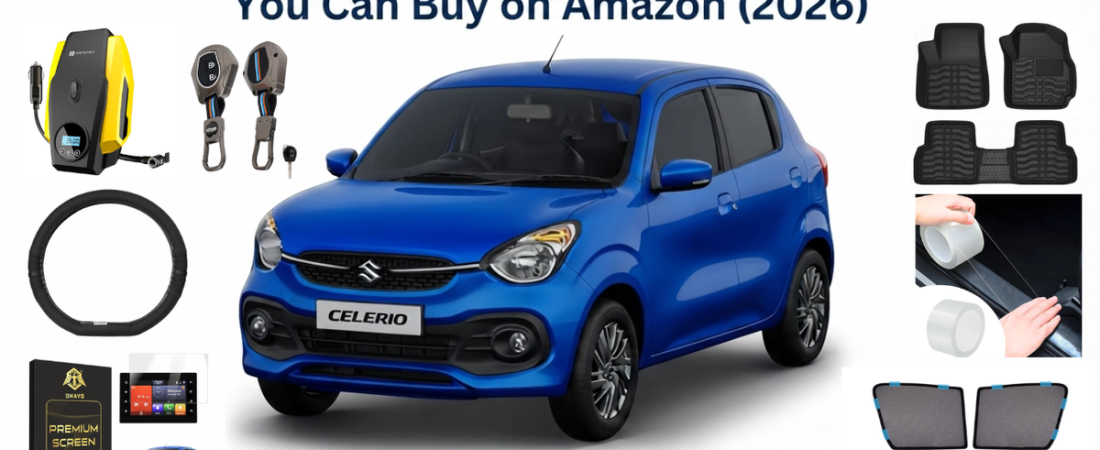7 Must-Have Accessories for Maruti Suzuki Celerio You Can Buy on Amazon (2026)