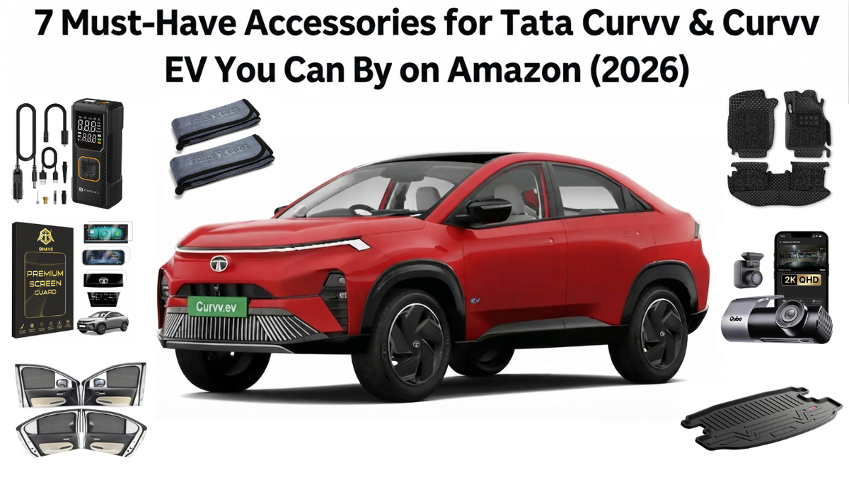 7 Must-Have Accessories for Tata Curvv & Curvv EV You Can Buy on Amazon (2026)