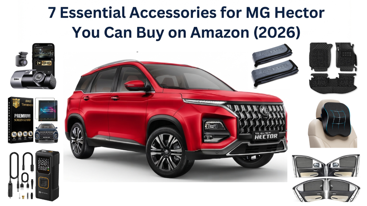 7 Essential Accessories for MG Hector You Can Buy on Amazon (2026)