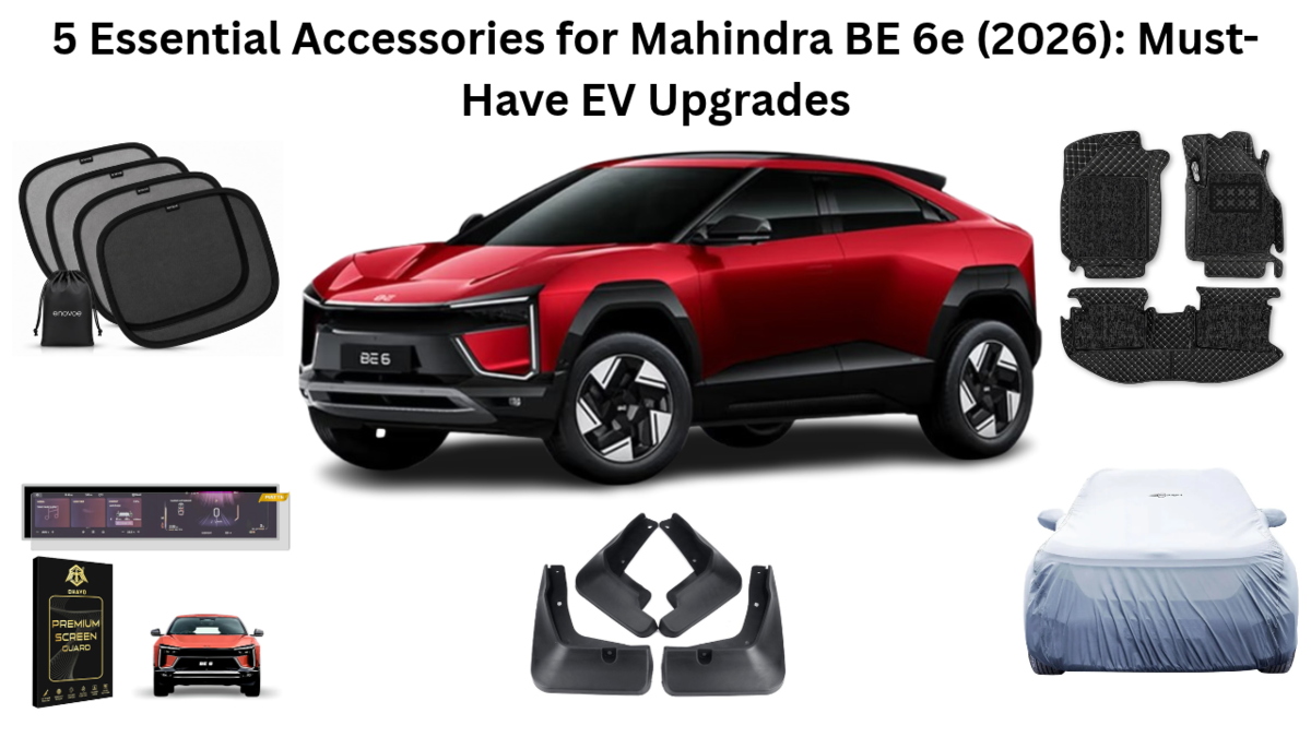 5 Essential Accessories for Mahindra BE 6e (2026): Must-Have EV Upgrades